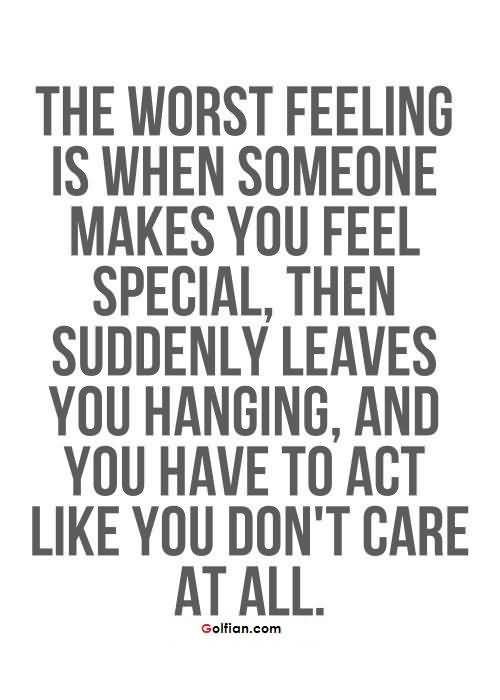 The Worst Feeling Is When Someone