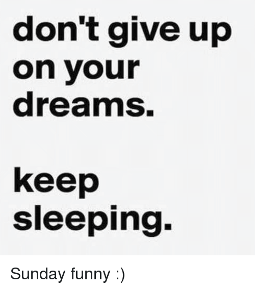 Don't Give Up On Your Dreams