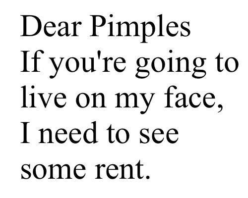 Dear Pimples If You're Baddest Chick Quotes
