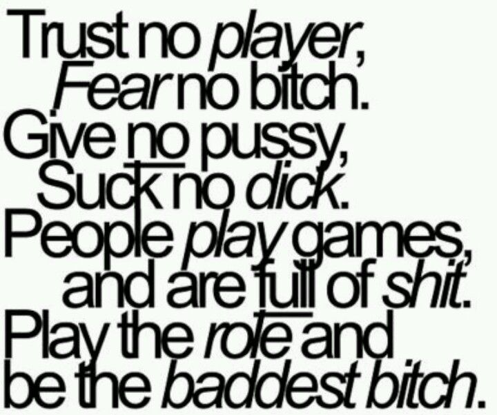 Trust No Player Fear Baddest Chick Quotes