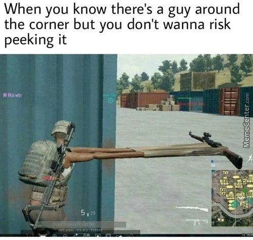 When You Know There's A Guy Around The Corner PUBG Meme
