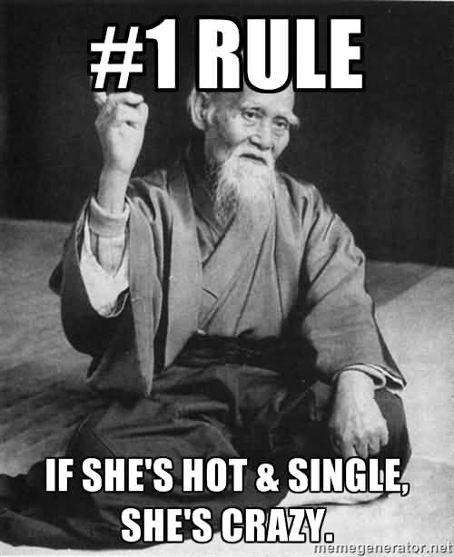 1 Rule If She S Hot And Single She S Crazy Funny Single Meme Quotesbae