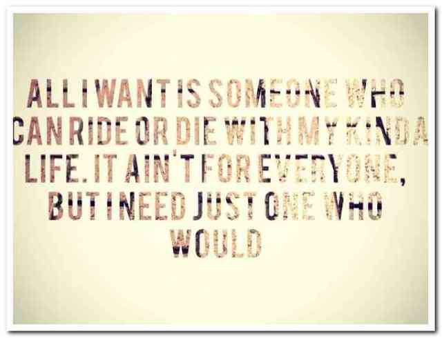 All I Want Is Someone Ride Or Die Quotes