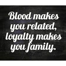 Blood Makes You Related Fake Family Quotes