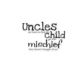Cute Nephew Quotes Uncles Are There To