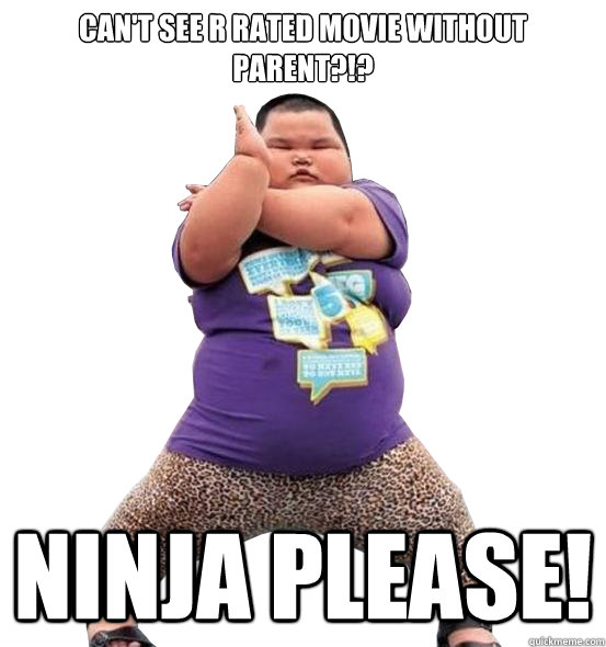 Funny Ninja Memes Cant See R Rated Movie Without Parent Ninja Please Image
