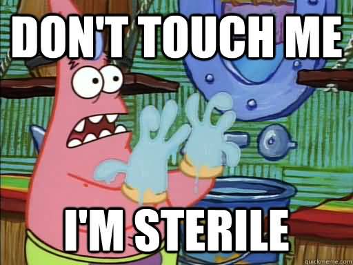 Funny Patrick Meme Don't touch me i'm sterile