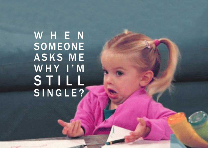 Funny Single Memes When someone asks me why i'm still single