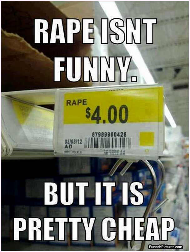 Funny WTF Memes Rape Isnt Funny But it Is Pretty Cheap