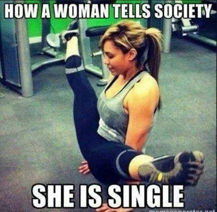 How a woman tells society she is single Funny Single Meme
