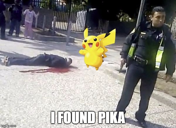 I Found Pika Pokemon Go Memes