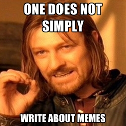 Internet Meme One Does Not Simply Write About Memes