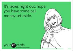 It's Ladies Night Out Funny Ladies Night Quotes