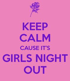 Keep Calm Cause It's Girls Funny Ladies Night Quotes