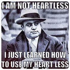 La Capone Quotes I Am Not Heartless