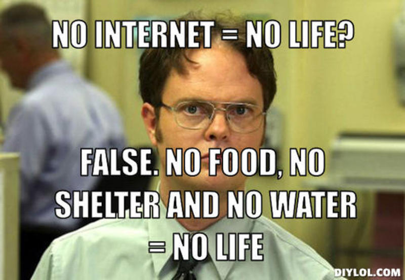 No Internet = No Life Internet Meme