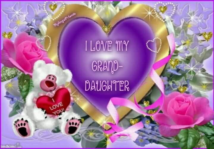 Proud Of My Granddaughter Quotes I Love My Grand Daughter
