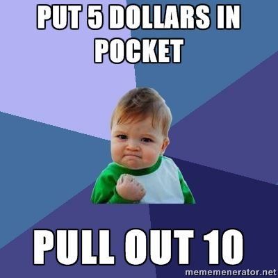 Put 5 Dollars In Pocket Pull Out 10