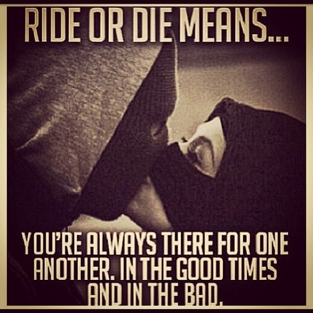 Ride Or Die Means Ride Or Die Quotes