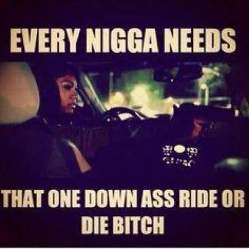 Ride Or Die Quotes Every Nigga Needs That