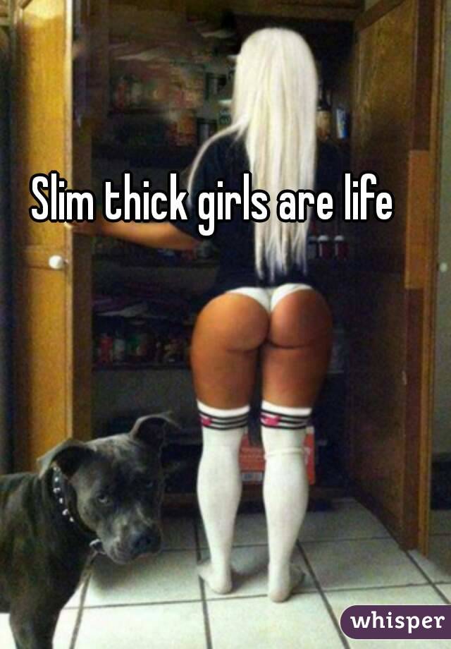 Slim Thick Girls Are Thick Girl Captions