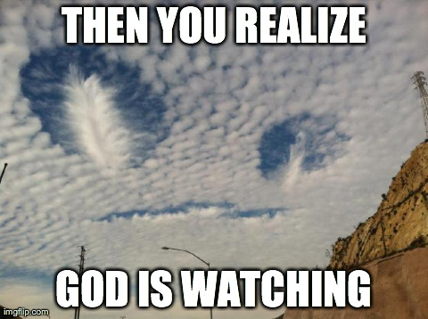 Then You Realize God Is Watching Funny WTF Memes