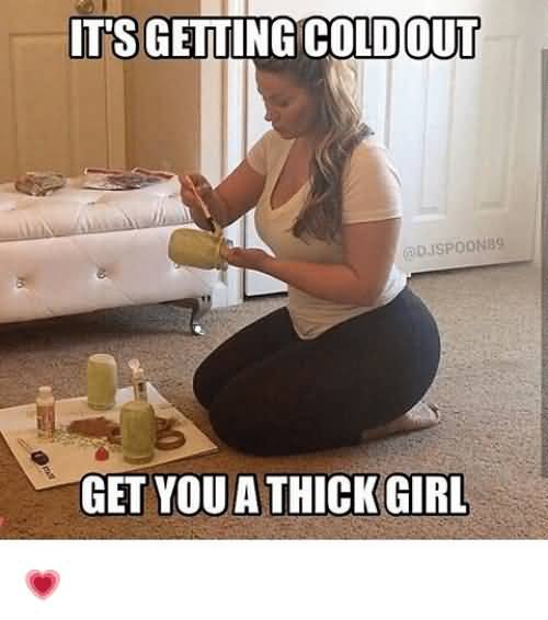 Thick Girl Captions It's Getting Cold Out