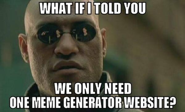 What If I Told You We Only Need One Meme