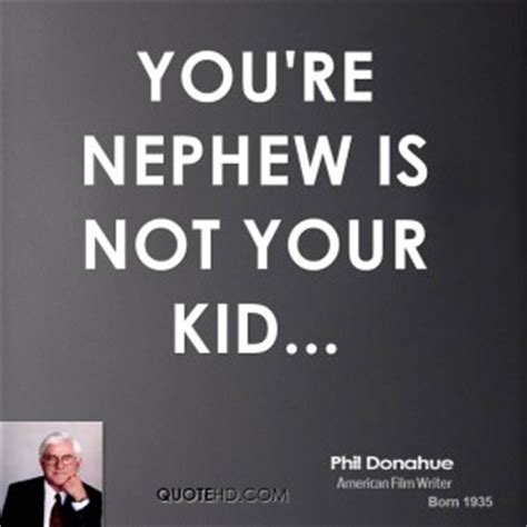 You're Nephew Is Not Cute Nephew Quotes