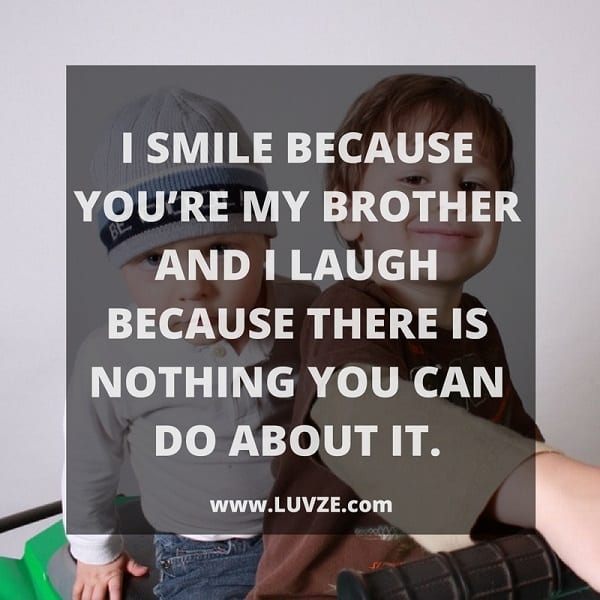 I Smile Because You're My Brother Brother Quotes