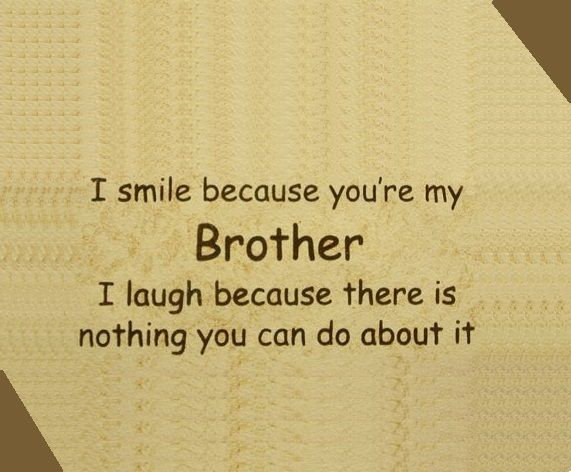 I Smile Because You're My Brother Quotes