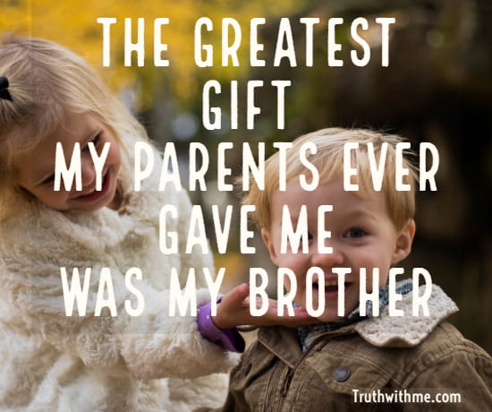 The Greatest Gift My Brother Quotes