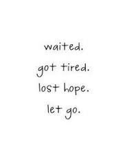 Waited Got Tired Lost Hope Abandonment Quotes