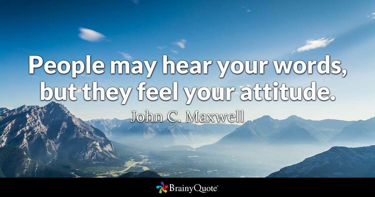 People May Hear Your Attitude Quotes