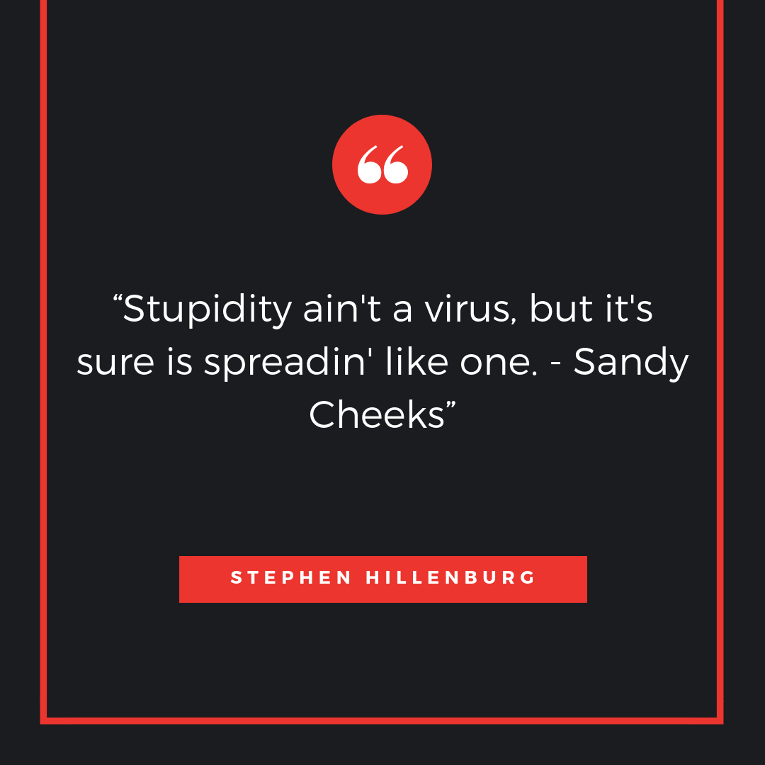 Stephen Hillenburg Quotes Stupidity Ain't A Virus
