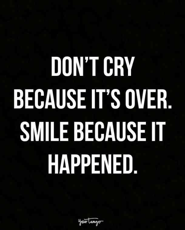 Don't Cry Because It's Over Good Bye Quotes