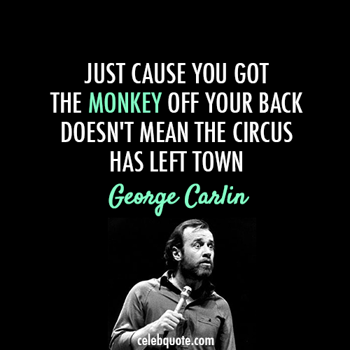 Just Cause You Got George Carlin Quotes