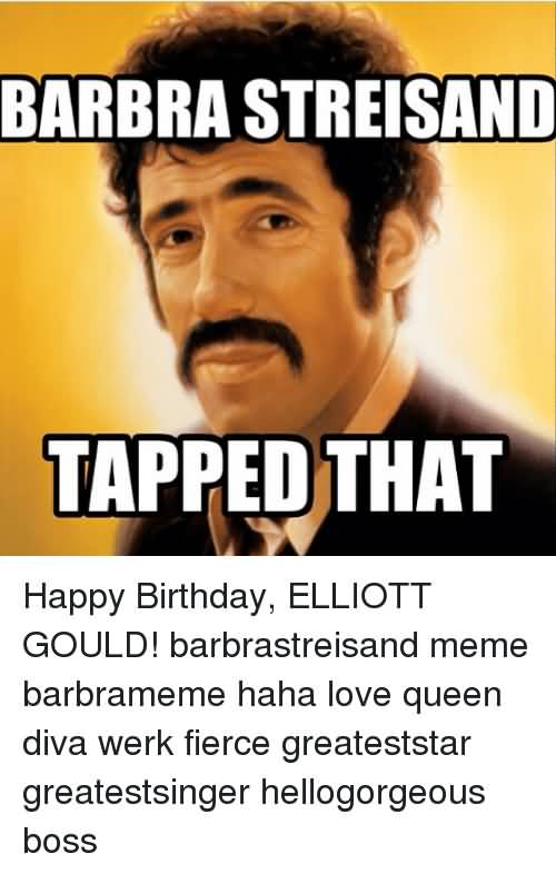 Barbra Streisand Tapped That Happy Birthday Boss Meme