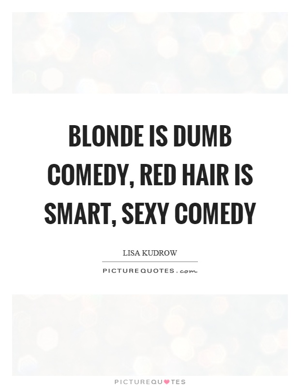 Blonde Is Dumb Comedy Blonde Quotes