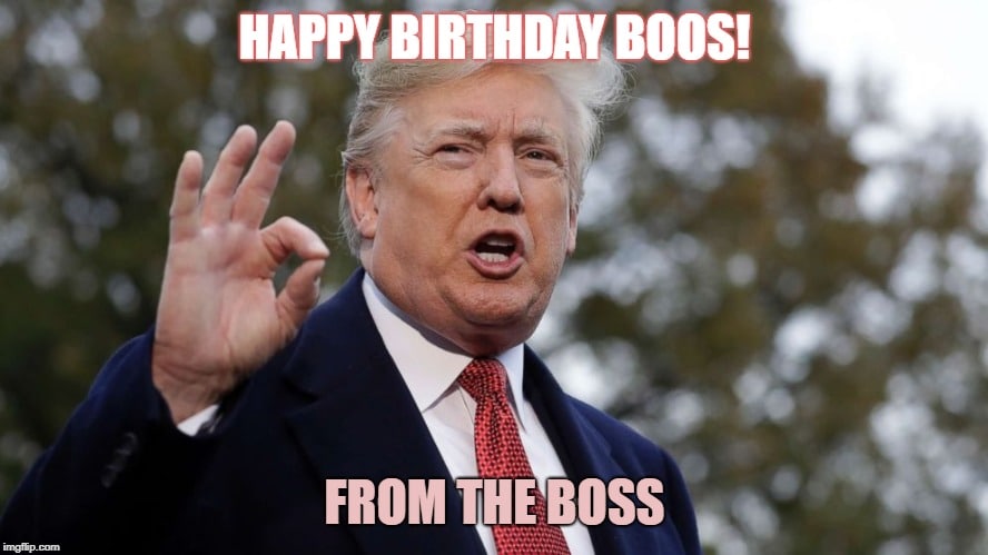 Happy Birthday Boss! From Happy Birthday Boss Meme