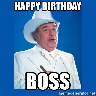 Happy Birthday Boss Happy Birthday Boss Meme