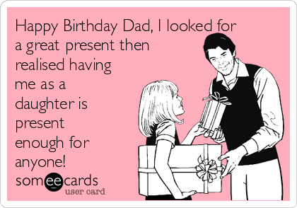 I Looked For A Great Dad Birthday Meme