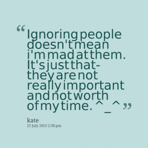 Ignoring People Doesn't Mean Quotes About Mean People
