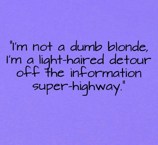 I'm Not A Dumb Blonde Blonde Quotes