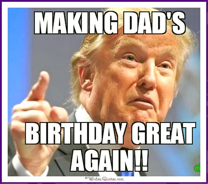 23 Funny Dad Birthday Meme Images With Wishes | QuotesBae