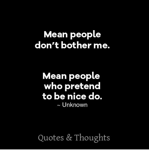 Mean People Don't Bother Me Quotes About Mean People