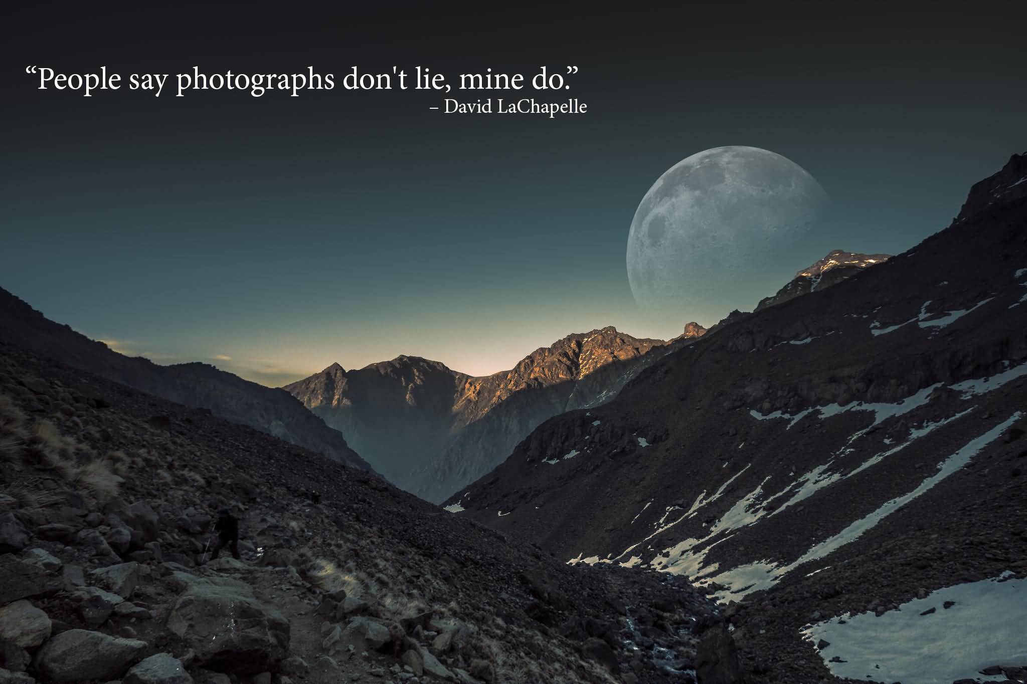 People Say Photographs Don't Lie Funny Nature Quotes