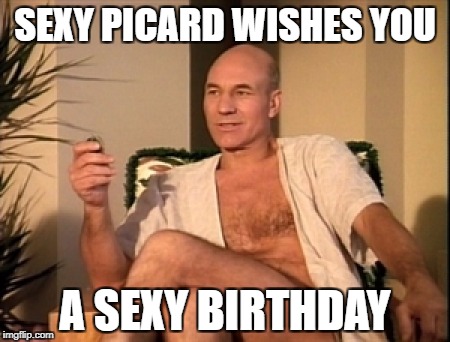 Sexy Picard Wishes You Hot Birthday Wishes Images