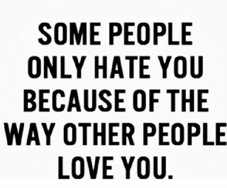 Some People Only Hate You Quotes About Mean People