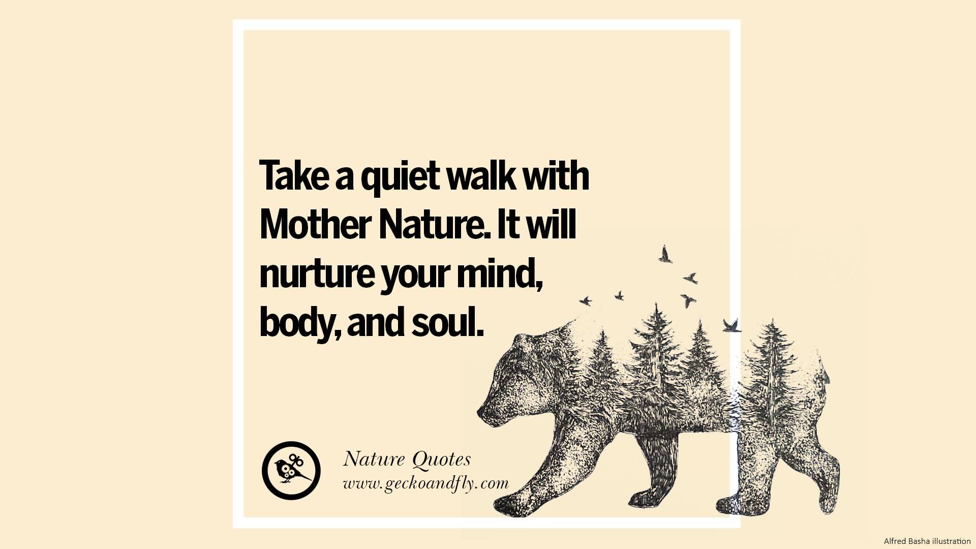 Take A Quiet Walk With Mother Nature Quotes